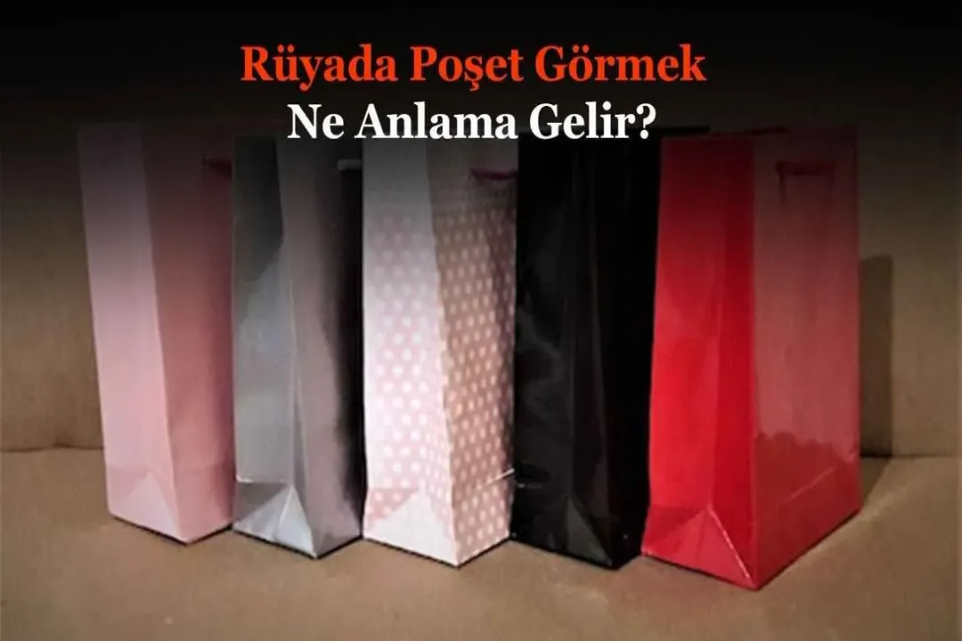 Rüyada poşet görmek, Genel Yorumlar